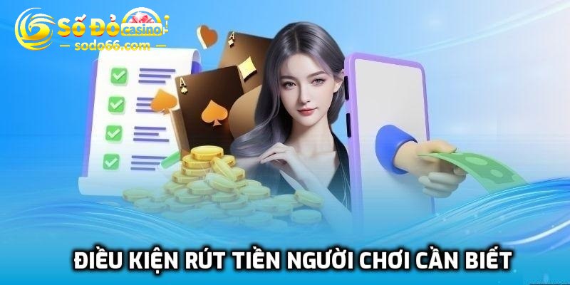 Điều kiện để game thủ có thể tạo phiếu rút thành công